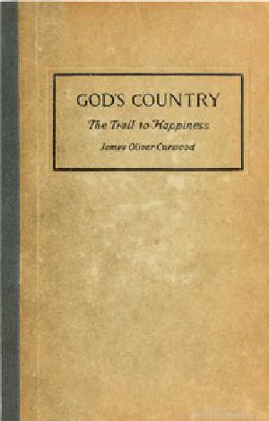 [Gutenberg 53073] • God's Country: The Trail to Happiness